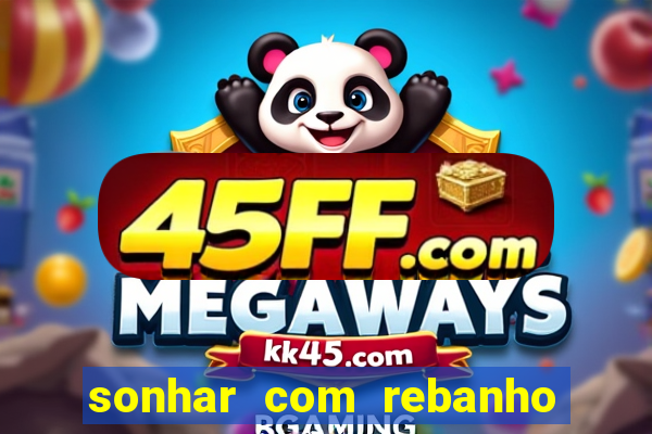 sonhar com rebanho de gado jogo do bicho